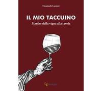 Il mio taccuino. Marche dalla vigna alla tavola