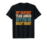 Il Mio Team Fantasy sembrava Migliore nel Draft Night Football Maglietta