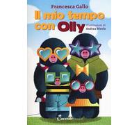 Il mio tempo con Olly. Ediz. a caratteri grandi