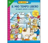 Il mio tempo libero. Ediz. illustrata