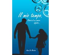 Il mio tempo: Storia di un amore infinito
