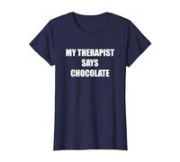 Il Mio terapeuta Dice Cioccolato Maglietta, Donna, Navy, M