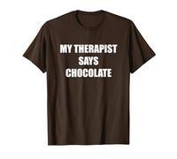 Il Mio terapeuta Dice Cioccolato Maglietta, Uomo, Marrone, XL