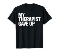 Il Mio terapeuta ha rinunciato Maglietta