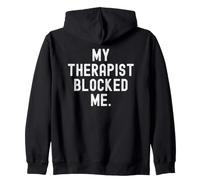 Il Mio terapeuta Mi ha bloccato Sarcastico Umoristico Relatable Felpa con Cappuccio
