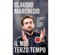 Il mio terzo tempo: Nel calcio e nella vita valgono le stesse regole