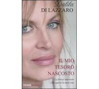 Il mio tesoro nascosto. La forza interiore che ispira la mia vita