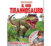 Il mio tirannosauro. Ediz. illustrata. Con Prodotti vari