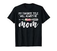 Il Mio Titolo Preferito sarà Sempre Mamma Fiore Festa della Mamma Maglietta