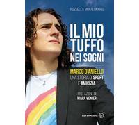Il mio tuffo nei sogni. Marco D'Aniello, una storia di sport e amicizia