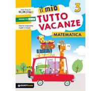 Il mio tutto vacanze. Matematica. Per la Scuola elementare (Vol. 3)