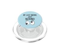 Il mio ultimo nervo appena rassegnato divertente ufficio meme citazione di tendenza PopSockets PopGrip per MagSafe