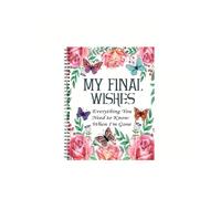 Il Mio Ultimo Pianificatore di Desideri: Tutto Ciò Che Devi Sapere Quando Non Ci Sarò Più Planner di Fine Vita, Checklist e Organizzatore