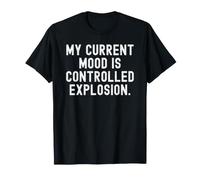 Il Mio Umore Attuale è un'esplosione controllata Witty Sarcastic Maglietta