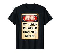 Il Mio Umorismo è più Scuro del Tuo caffè Avviso Umorismo Oscuro Maglietta