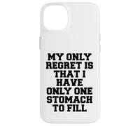 Il mio unico rimpianto è che ho solo uno stomaco da riempire Custodia per iPhone 14 Plus