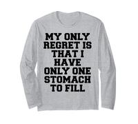 Il Mio Unico rimpianto è Che Ho Solo Uno Stomaco da riempire Maglia a Manica