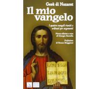 Il mio vangelo. I quattro vangeli riuniti e ordinati per argomenti