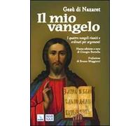 Il mio vangelo. I quattro Vangeli riuniti e ordinati per argomenti