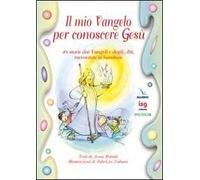 Il mio vangelo per conoscere Gesù. 48 storie dai vangeli e dagli Atti, raccontate ai bambini