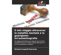Il mio viaggio attraverso la malattia mentale e la guarigione: Un'autoetnografia