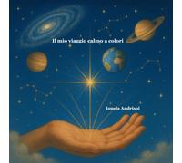 Il mio viaggio calmo a colori: Un viaggio tra pensieri, emozioni e forme