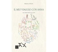 Il mio viaggio con Anna. Dal manicomio alla vita