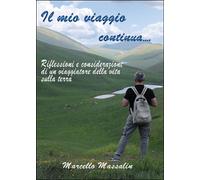 Il mio viaggio continua di Marcello Massalin, 2015, Youcanprint