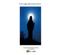 Il mio viaggio dalle tenebre alla luce