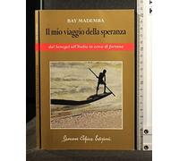 Il mio viaggio della speranza. Dal Senegal all'Italia in cerca di fortuna