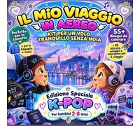 Il Mio Viaggio in Aereo - Edizione Speciale K-POP: Libro da colorare e attività per bambini 2-8 anni: 55+ disegni e 10+ attività coinvolgenti | kit per un volo tranquillo e senza noia | a ritmo K-pop
