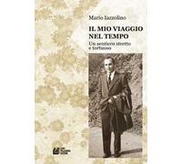 Il mio viaggio nel tempo. Un sentiero stretto e tortuoso