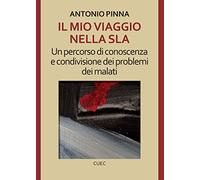 Il mio viaggio nella SLA. Un percorso di conoscenza e condivisione dei problemi dei malati