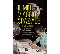 Il mio viaggio spaziale. Le mie memorie. L'autobiografia della donna che c...