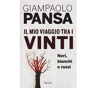 Il mio viaggio tra i vinti. Neri, bianchi e rossi