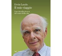 Il mio viaggio. Una vita alla ricerca del senso della vita