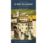 Il mio villaggio. Dieci racconti gandriesi - 2015 - Armando Dadò