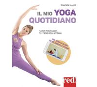 Il mio yoga quotidiano. 7 lezioni personalizzate per i 7 giorni della sett...