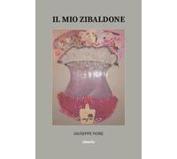 Il mio Zibaldone - Fiore Giuseppe