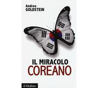 Il miracolo coreano - Goldstein Andrea