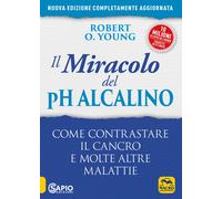 Libri Young Robert O. - Il Miracolo Del Ph Alcalino. Come Contrastare Il Cancro