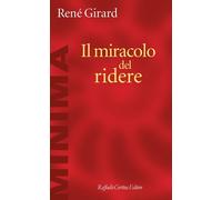 Il miracolo del ridere [Paperback] [Sep 26, 2025] Girard, René; Chantre, Benoît