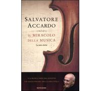 Il miracolo della musica. La mia storia - Accardo Salvatore