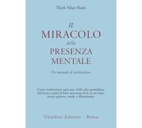 Il miracolo della presenza mentale. Un manuale di meditazione