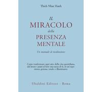 Il miracolo della presenza mentale Un manuale di meditazione