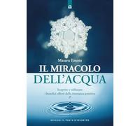 Il miracolo dell'acqua. Scoprire e utilizzare i benefici effetti della risonanza positiva. Nuova ediz.