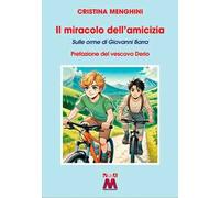 Il miracolo dell'amicizia. Sulle orme di Giovanni Barra. Ediz. illustrata