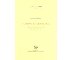 Il miracolo di Bolsena. Testimonianze e documenti dei secc. XIII e XIV - L...