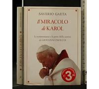 Il miracolo di Karol. Le testimonianze e le prove della santità di Giovanni Paolo II