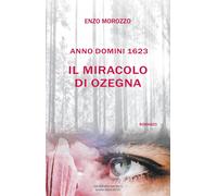 Il miracolo di Ozegna. Anno Domini 1623 [Paperback] [Jan 01, 2023] Morozzo, Enzo